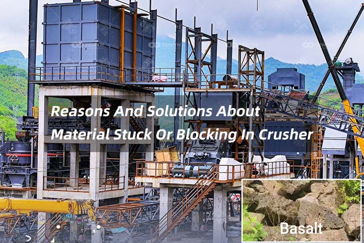 Reasons And Solutions About Material Stuck Or Blocking In Crusher